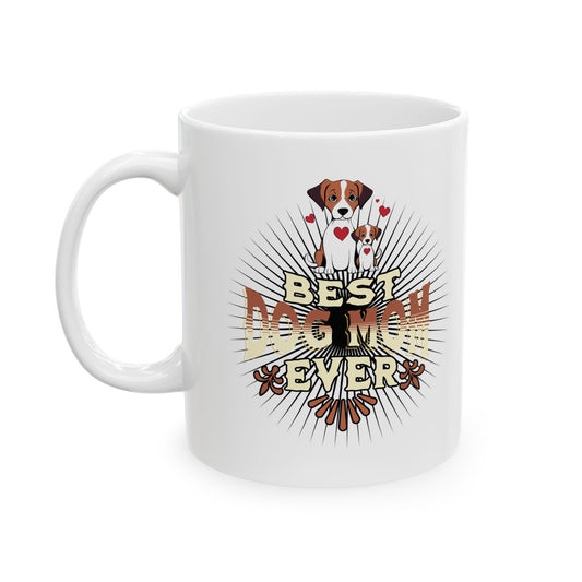 Best Dog Mom Ever - MUG - Personalize, Mother, Grandmother, Aunt, Sister, etc.