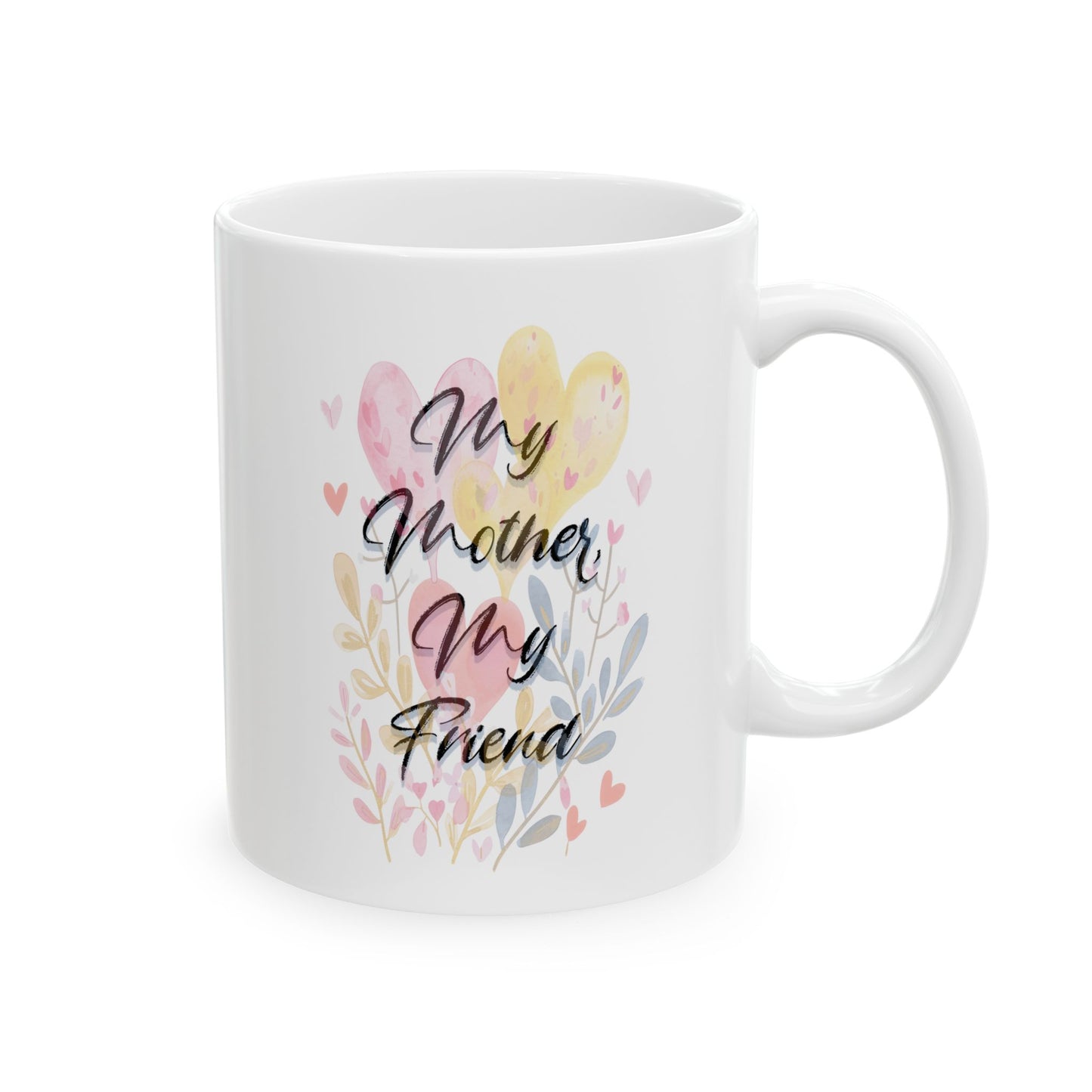 My Mother My Friend - MUG - Mother's Day, Birthday, Personalization, Grandma, Aunt